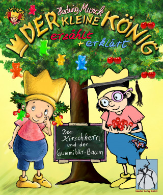 Hedwig Munck: Der kleine König - Der Kirschkern und der Gummibär-Baum