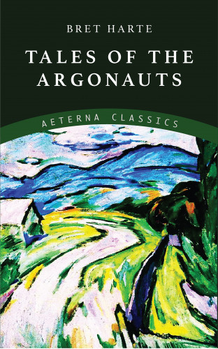 Bret Harte: Tale of the Argonauts