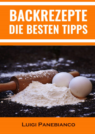 Luigi Panebianco: Backrezepte Die Besten Tipps