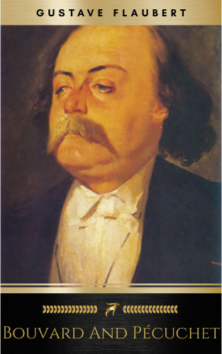Gustave Flaubert: Bouvard and Pécuchet