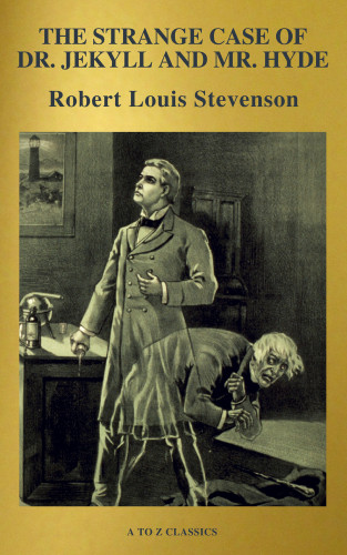 Robert Louis Stevenson, A to Z Classics: The strange case of Dr. Jekyll and Mr. Hyde (Active TOC, Free Audiobook) (A to Z Classics)
