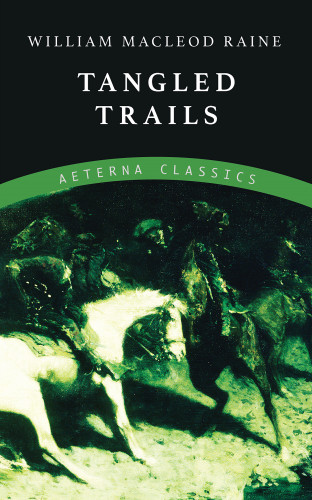 William MacLeod Raine: Tangled Trails
