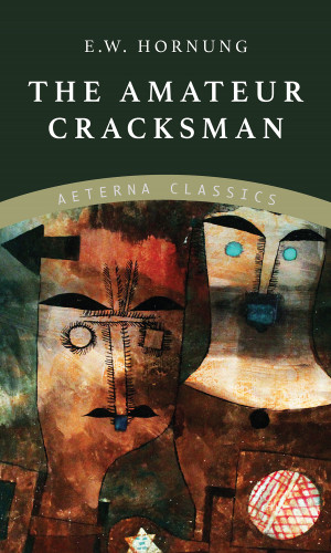 E. W. Hornung: The Amateur Cracksman