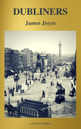 James Joyce, A to Z Classics: Dubliners (Active TOC, Free Audiobook) (A to Z Classics)