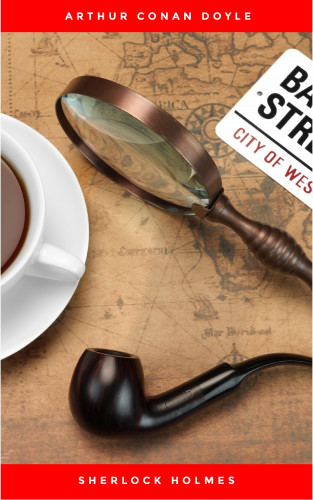 Arthur Conan Doyle: Sherlock Holmes: The Ultimate Collection (4 Novels + 56 Short Stories)