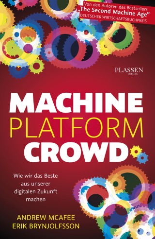 Andrew McAfee, Erik Brynjolfsson: Machine, Platform, Crowd