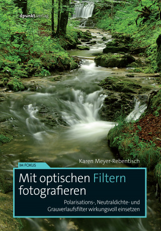 Karen Meyer-Rebentisch: Mit optischen Filtern fotografieren