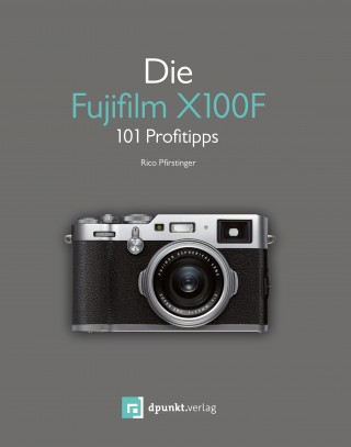 Rico Pfirstinger: Die Fujifilm X100F