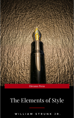 William Strunk Jr.: The Elements of Style, Fourth Edition