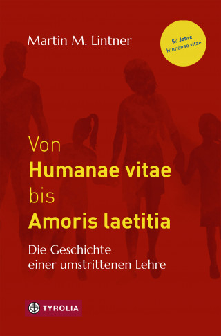 Martin M. Lintner: Von Humanae vitae bis Amoris laetitia