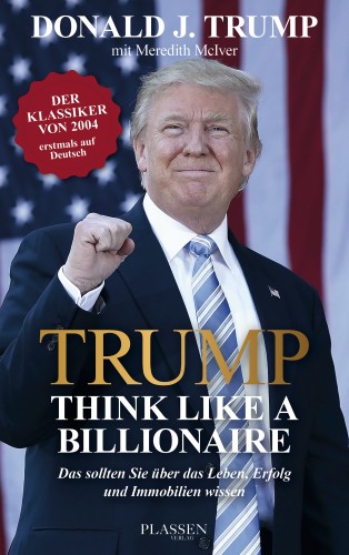 Donald J. Trump: Trump: Think like a Billionaire