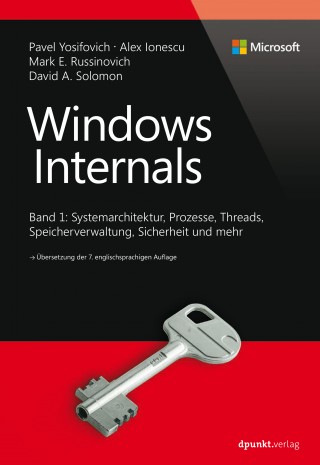 Pavel Yosifovich, Alex Ionescu, Mark E. Russinovich, David A. Solomon: Windows Internals