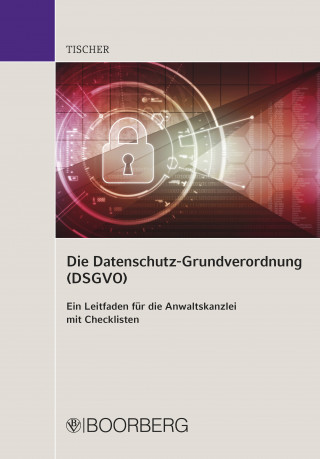 Christiane Tischer: Die Datenschutz-Grundverordnung (DSGVO)