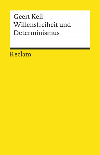 Geert Keil: Willensfreiheit und Determinismus