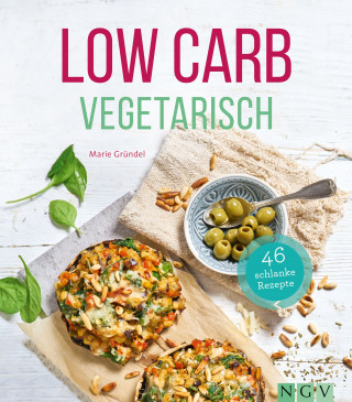 Marie Gründel: Low Carb Vegetarisch