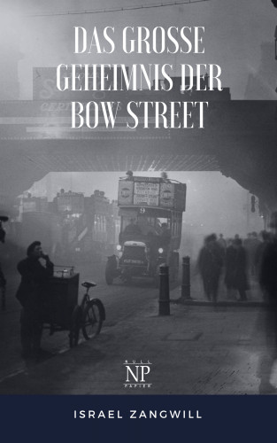 Israel Zangwill: Das große Geheimnis der Bow Street
