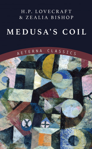 H. P. Lovecraft, Zealia Bishop: Medusa's Coil