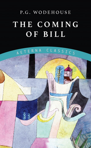 P. G. Wodehouse: The Coming of Bill