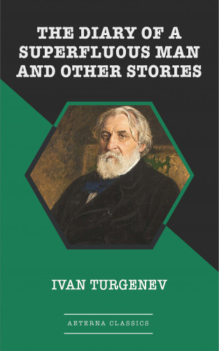 Ivan Turgenev: The Diary of a Superfluous Man and Other Stories