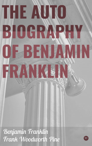 Benjamin Franklin, Frank Woodworth Pine: The Autobiography of Benjamin Franklin