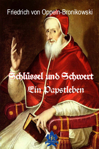 Friedrich von Oppeln-Bronikowski: Schlüssel und Schwert