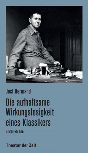 Jost Hermand: Die aufhaltsame Wirkungslosigkeit eines Klassikers