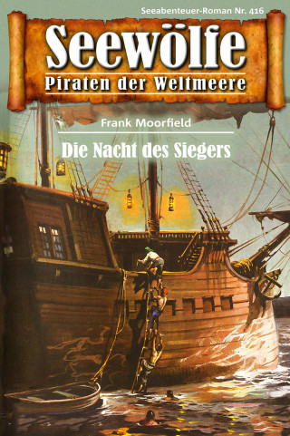 Frank Moorfield: Seewölfe - Piraten der Weltmeere 416