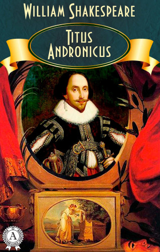 William Shakespeare: Titus Andronicus
