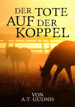 A. T. Gudnis: Der Tote auf der Koppel