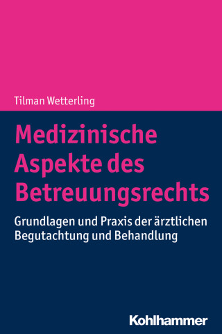Tilman Wetterling: Medizinische Aspekte des Betreuungsrechts