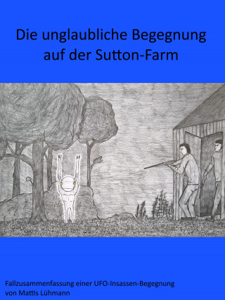 Mattis Lühmann: Die unglaubliche Begegnung auf der Sutton-Farm