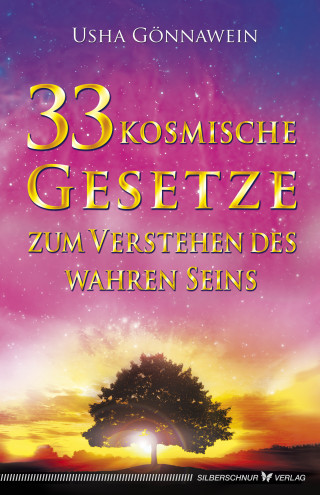 Usha Gönnawein: 33 kosmische Gesetze zum Verstehen des wahren Seins