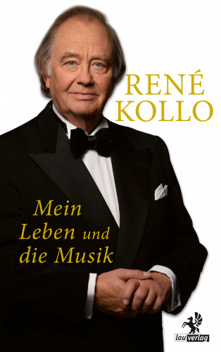 René Kollo: Mein Leben und die Musik