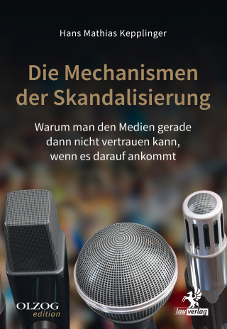 Hans Mathias Kepplinger: Die Mechanismen der Skandalisierung