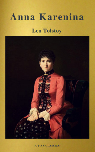 Leo Tolstoy, A to Z Classics: Anna Karenina (Active TOC, Free Audiobook) (A to Z Classics)