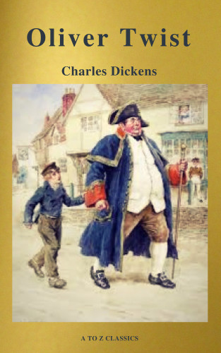 Charles Dickens, A to Z Classics: Oliver Twist (Active TOC, Free Audiobook) (A to Z Classics)