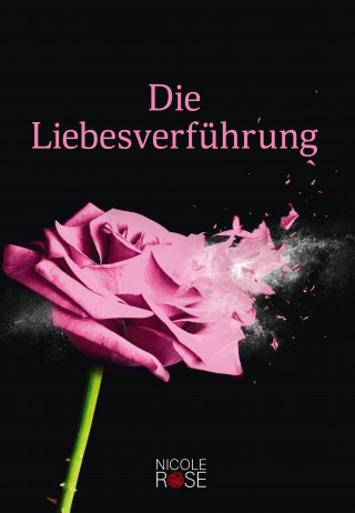 Nicole Rose: Die Liebesverführung