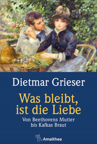 Dietmar Grieser: Was bleibt, ist die Liebe