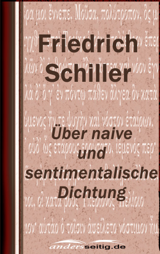 Friedrich Schiller: Über naive und sentimentalische Dichtung