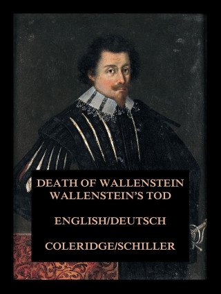 Friedrich Schiller, Samuel Taylor Coleridge: Wallenstein's Tod / Death of Wallenstein