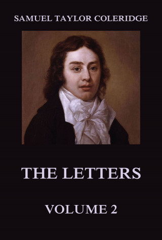Samuel Taylor Coleridge: The Letters Volume 2