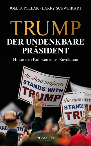 Joel Pollak, Larry Schweikart: Trump: Der undenkbare Präsident