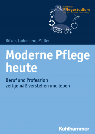 Christa Büker, Julia Lademann, Klaus Müller: Moderne Pflege heute