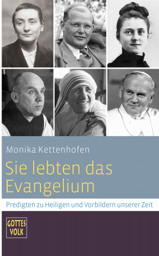 Monika Kettenhofen: Sie lebten das Evangelium