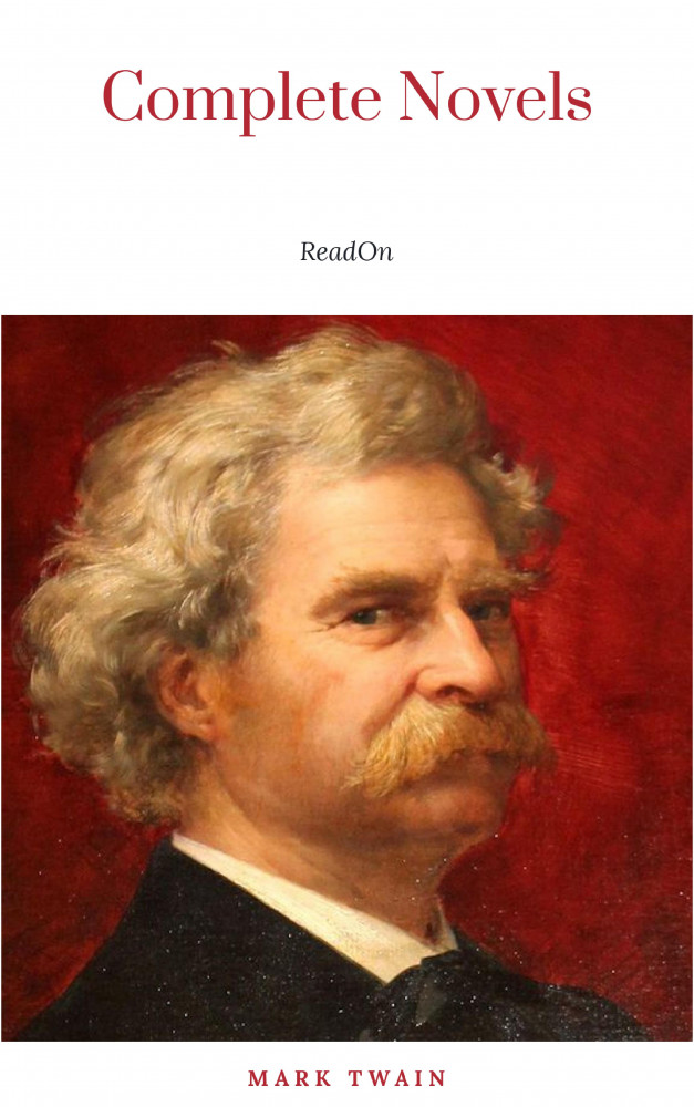 THE COMPLETE NOVELS OF MARK TWAIN AND THE COMPLETE BIOGRAPHY OF MARK