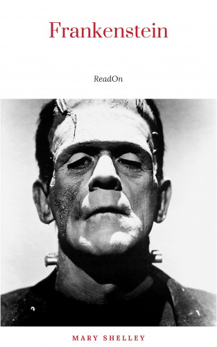 Mary Shelley: Frankenstein; or, The Modern Prometheus