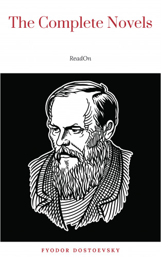 Fyodor Dostoevsky: Fyodor Dostoyevsky: The Complete Novels