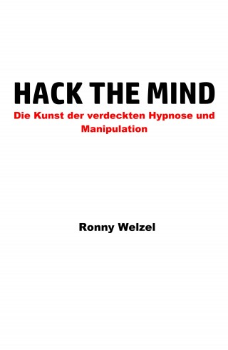 Ronny Welzel: Hack the Mind