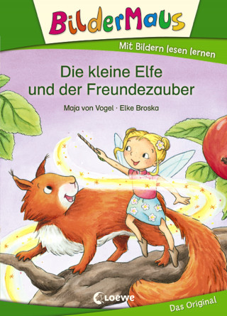 Maja von Vogel: Bildermaus - Die kleine Elfe und der Freundezauber