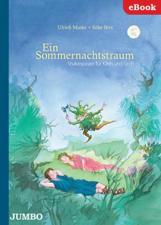 Ulrich Maske, Silke Brix: Ein Sommernachtstraum. Shakespeare für Klein und Groß